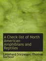 A Check list of North American Amphibians and Reptiles