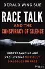 Race Talk and the Conspiracy of Silence Understanding and Facilitating Difficult Dialogues on Race