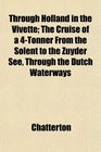 Through Holland in the Vivette The Cruise of a 4Tonner From the Solent to the Zuyder See Through the Dutch Waterways