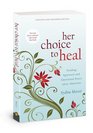 Her Choice to Heal Finding Spiritual and Emotional Peace After Abortion