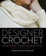Designer Crochet 32 Patterns to Elevate Your Style