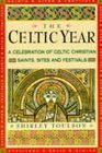 The Celtic Year A MonthByMonth Celebration of Celtic Christia Festivals and Sites