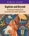 Baptism And Beyond Preparing for Baptism And Nurturing Your Child's Spirituality