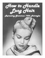 How to Handle Long Hair -- Recreating Glamorous 1950s Hairstyles