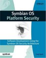 Symbian OS Platform Security Software Development Using the Symbian OS Security Architecture