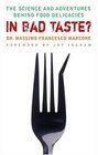In Bad Taste The Science and Adventures Behind Food Delicacies