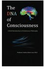The DNA of Consciousness A Brief Introduction to Evolutionary Philosophy