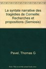 La syntaxe narrative des tragedies de Corneille Recherches et propositions