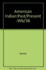 American IndianPast/Present Wb/36