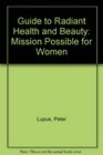 Guide to Radiant Health and Beauty Mission Possible for Women