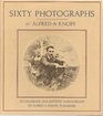 Sixty photographs To celebrate the sixtieth anniversary of  Alfred A Knopf publisher