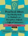 Practical Ideas That Really Work for Students with Disruptive Defiant or Difficult Behaviors Grade 512