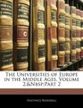 The Universities of Europe in the Middle Ages Volume 2nbsppart 2