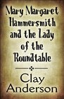 Mary Margaret Hammersmith and the Lady of the Roundtable