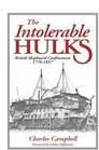 The Intolerable Hulks British Shipboard Confinement 17761857