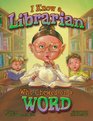 I Know a Librarian Who Chewed on a Word