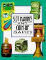 Slot Machines and Coin Op Games