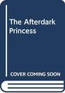 The Afterdark Princess