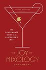 The Joy of Mixology Revised and Updated Edition The Consummate Guide to the Bartender's Craft