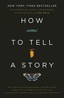 How to Tell a Story The Essential Guide to Memorable Storytelling from The Moth