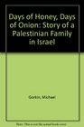 Days of Honey Days of Onion The Story of a Palestinian Family in Israel