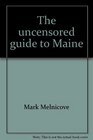 The uncensored guide to Maine