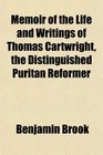 Memoir of the Life and Writings of Thomas Cartwright the Distinguished Puritan Reformer