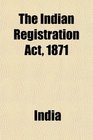 The Indian Registration Act 1871