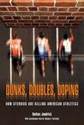Dunks Doubles Doping How Steroids are Killing American Athletics