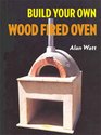 Build Your Own WoodFired Oven From the Earth Brick or New Materials