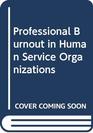 Professional Burnout in Human Service Organizations