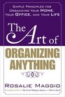 The Art of Organizing Anything Simple Principles for Organizing Your Home Your Office and Your Life