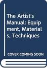 The Artist's Manual Equipment Materials Techniques