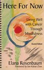 Here For Now Living Well With Cancer Through Mindfulness  2nd Edition