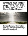 Brother and Sister A Memoir and The Letters of Ernest  Henriette Renan