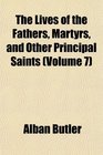 The Lives of the Fathers Martyrs and Other Principal Saints