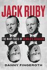 Jack Ruby The Many Faces of Oswald's Assassin