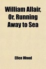 William Allair Or Running Away to Sea