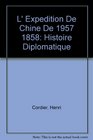 L' Expedition De Chine De 1957 1858 Histoire Diplomatique