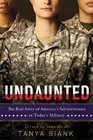 Undaunted The Real Story of America's Servicewomen in Today's Military