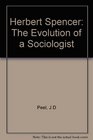 Herbert Spencer The evolution of a sociologist