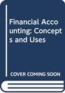 Financial Accounting Concepts and Uses