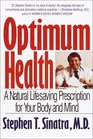 Optimum Health  A Natural Lifesaving Prescription for Your Body and Mind