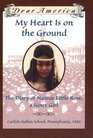My Heart is on the Ground: The Diary of Nannie Little Rose, a Sioux Girl