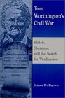 Tom Worthington's Civil War Shiloh Sherman and the Search for Vindication