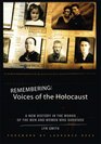 Remembering Voices of the Holocaust A New History in the Words of the Men and Women Who Survived