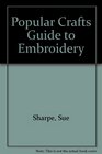 POPULAR CRAFTS GUIDE TO EMBROIDERY