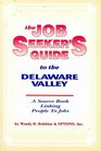 The Job Seekers Guide to the Delaware Valley A Source Book Linking People to Jobs