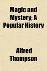 Magic and Mystery A Popular History