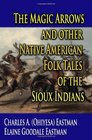 The Magic Arrows and other Native American Folk Tales of the Sioux Indians